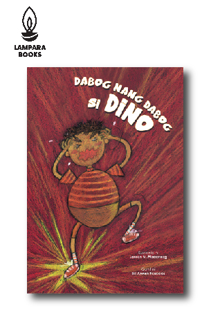 Dabog Nang Dabog si Dino | Kuwento ni Lauren V. Macaraeg | Guhit ni Jill Arwen Posadas (BIG BOOK)
